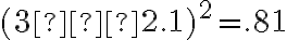 (3−2.1)^2=.81