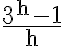 \frac{3^{\mathrm{h}}-1}{\mathrm{~h}}