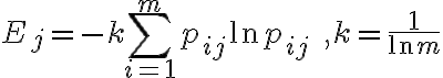 E_{j}=-k \sum\limits_{i=1}^{m} p_{i j} \ln p_{i j} \quad, k=\frac{1}{\ln m}