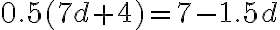 0.5(7d+4)=7-1.5d