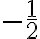 -\dfrac{1}2