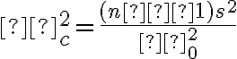 χ^2_c=\dfrac{(n−1)s^2}{σ^2_0}