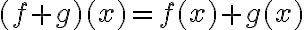 (f + g)(x) = f(x) + g(x)