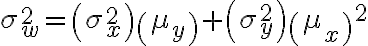  \sigma_{w}^{2}=\left(\sigma_{x}^{2}\right)\left(\mu_{y}\right)+\left(\sigma_{y}^{2}\right)\left(\mu_{x}\right)^{2}