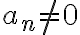 a_n \neq 0