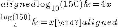 \begin{aligned} \log_{10}(150)&=4x\\\\\dfrac{\log(150)}{4}&=x\end{aligned}