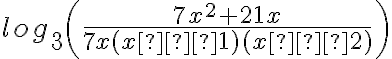 log_3 \left(\frac{7x^2+21x}{7x(x−1)(x−2)}\right)