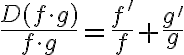 \frac{D(f \cdot g)}{f \cdot g}=\frac{f^{\prime}}{f}+\frac{g^{\prime}}{g}