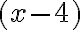 (x - 4)