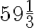 59 \frac{1}{3}