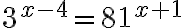 3^{x - 4} = 81^{x + 1}