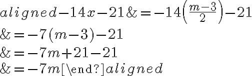 \begin{aligned}
-14 x-21 &=-14\left(\frac{m-3}{2}\right)-21 \\
&=-7(m-3)-21 \\
&=-7 m+21-21 \\
&=-7 m
\end{aligned}