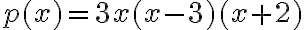 p(x)=3x(x-3)(x+2)