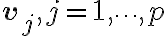 \mathbf{v}_j, j = 1, \cdots , p