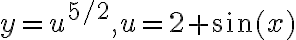 y=u^{5 / 2}, u=2+\sin (x)