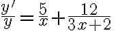 \frac{y^{\prime}}{y}=\frac{5}{x}+\frac{12}{3 x+2} \quad