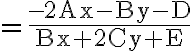 =\frac{\mathrm{-2 A x-B y-D}}{\mathrm{B x+2 C y+E}}