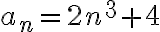 a_n=2n^3+4