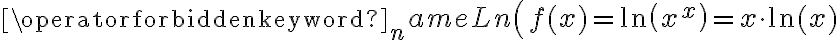 \operatorname{Ln}\left(f(x)=\ln \left(x^{x}\right)=x \cdot \ln (x)\right.