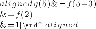 \begin{aligned}g(5) &=f(5-3) \\&=f(2) \\&=1\end{aligned}