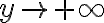 y\rightarrow +\infty