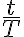 \dfrac{t}{T}