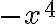 -x^4