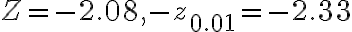 Z=-2.08,-z_{0.01}=-2.33