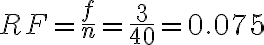 RF = \frac{f}{n} = \frac{3}{40} = 0.075