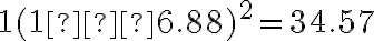 1(1−6.88)^2=34.57