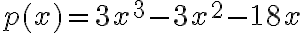 p(x)=3x^3-3x^2-18x