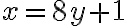 x=8y+1