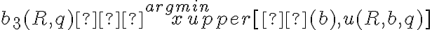 b_3 (R,q) ∈ \overset{argmin}{x} upper[π(b),u(R,b,q)]