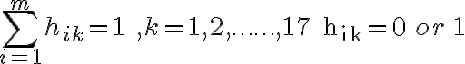 \sum\limits_{i=1}^{m} h_{i k}=1 \quad, k=1,2, \ldots \ldots, 17 \quad \mathrm{~h}_{\mathrm{ik}}=0 \, or \, 1