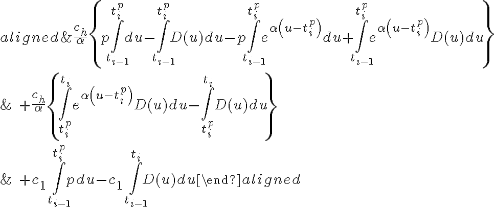 \begin{aligned}
&\frac{c_{h}}{\alpha}\left\{p \int_{t_{i-1}}^{t_{i}^{p}} d u-\int_{t_{i-1}}^{t_{i}^{p}} D(u) d u-p \int_{t_{i-1}}^{t_{i}^{p}} e^{\alpha\left(u-t_{i}^{p}\right)} d u+\int_{t_{i-1}}^{t_{i}^{p}} e^{\alpha\left(u-t_{i}^{p}\right)} D(u) d u\right\} \\
&\quad+\frac{c_{h}}{\alpha}\left\{\int_{t_{i}^{p}}^{t_{i}} e^{\alpha\left(u-t_{i}^{p}\right)} D(u) d u-\int_{t_{i}^{p}}^{t_{i}} D(u) d u\right\} \\
&\quad+c_{1} \int_{t_{i-1}}^{t_{i}^{p}} p d u-c_{1} \int_{t_{i-1}}^{t_{i}} D(u) d u
\end{aligned}