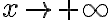 x\rightarrow +\infty