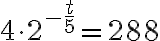 4\cdot 2^{\large{-\frac {t}{5}}}=288