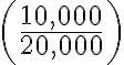 \left( \frac{10,000}{20,000} \right)