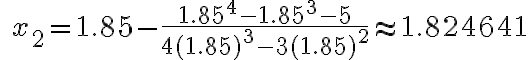 \quad x_{2}=1.85-\frac{1.85^{4}-1.85^{3}-5}{4(1.85)^{3}-3(1.85)^{2}} \approx 1.824641