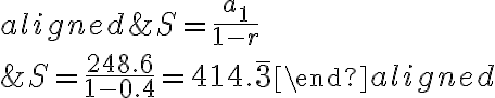 \begin{aligned}&S=\frac{a_{1}}{1-r} \\&S=\frac{248.6}{1-0.4}=414 . \overline{3}\end{aligned}