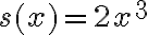 s(x) = 2x^3