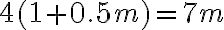 4(1+0.5m)=7m