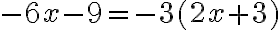  -6 x-9=-3(2 x+3)