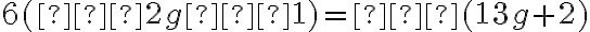 6(−2g−1)=−(13g+2)
