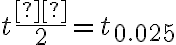 t\dfrac{α}{2}=t_{0.025}