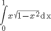 \int_{0}^{1} x \sqrt{1-x^{2}} \mathrm{dx} 