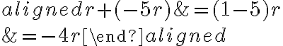 \begin{aligned}
r+(-5 r) &=(1-5) r \\
&=-4 r
\end{aligned}