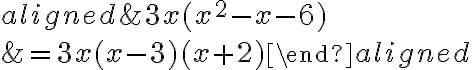 \begin{aligned}&\phantom{{}={}}3x {(x^2-x-6)}\\\\&=3x {(x-3)(x+2)}\end{aligned}