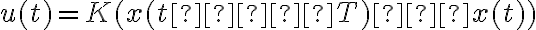 u(t)=K(x(t−ΔT)−x(t))