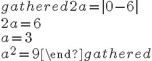 \begin{gathered}2 a=|0-6| \\2 a=6 \\a=3 \\a^{2}=9\end{gathered}
